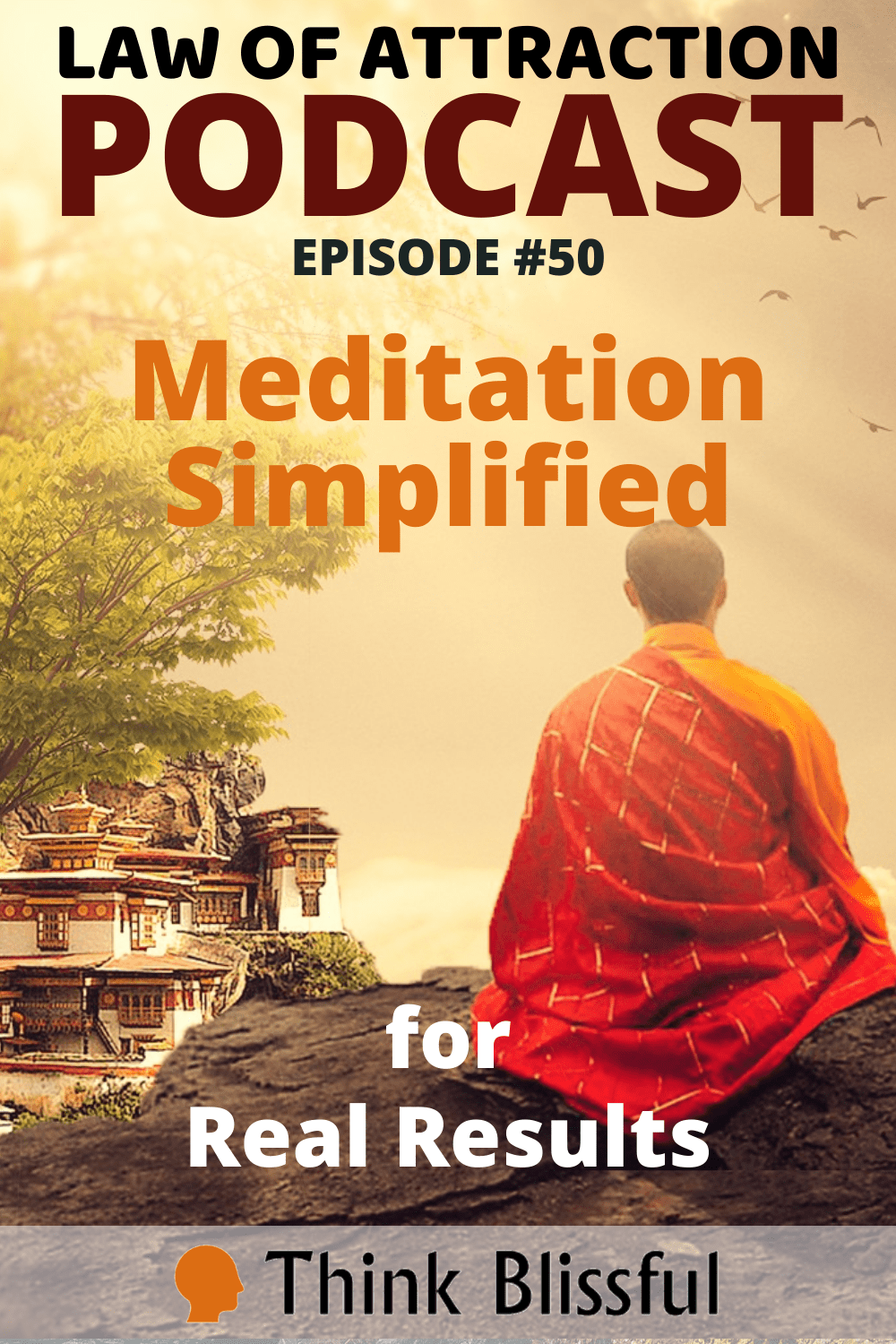 TB 50: Meditation Simplified For Real Results - Think Blissful