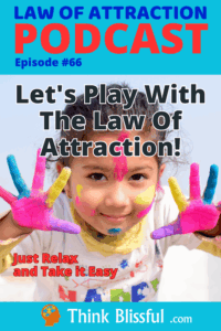 Let's Play With The Law Of Attraction!