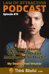 Why Am I Having Trouble After I've Manifested So Much?