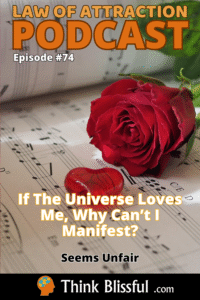 If The Universe Loves Me, Why Can&rsquo;t I Manifest?