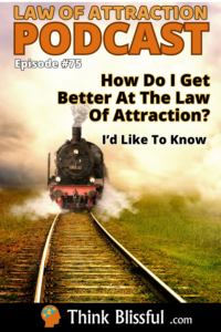 How Do I Get Better At The Law Of Attraction?